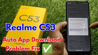 realme c53 play store auto update, realme c53 play store automatically installing apps