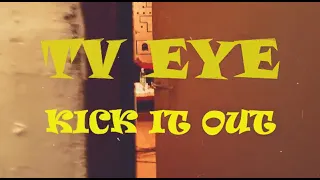 TV EYE  - Kick it out
