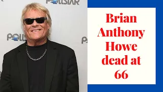 Bad Company singer Brian Anthony Howe dead | Brian Anthony Howe dead  at 66 due to cardiac arrest