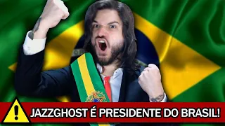 JAZZGHOST FINALMENTE VIROU PRESIDENTE DO BRASIL!!!