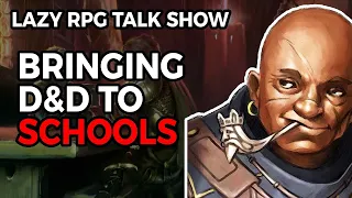 WOTC Brings D&D to Schools – Lazy RPG Talk Show