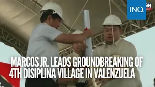 Marcos leads groundbreaking of 4th Disiplina Village in Valenzuela City