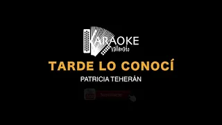 Patricia Teherán - Tarde lo conocí (KARAOKE) #karaokevallenato