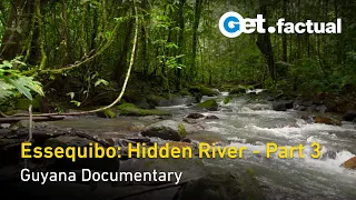 Essequibo: Hidden River - The Mysterious Source | Guyana Documentary, Part 3/3