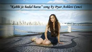 Kabhi jo badal barse female version cover by Pyar AshLeti Cenci