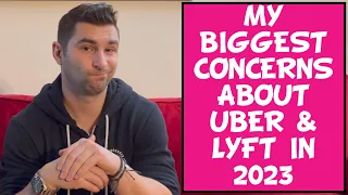 My 5 BIGGEST Concerns about Uber and Lyft in 2023