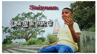 tu Jo chhu le pyar se aaram se song | saiyaan | #gaaw #viralboy #viralsingers #ytshorts #virel #song