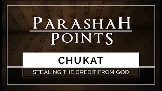 Parashah Points: Chukat – Stealing the Credit From God - 119 Ministries