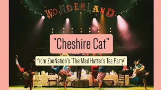Cheshire Cat (The Mad Hatter's Tea Party by ZooNation) Lyrics