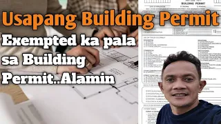 Usapang Building Permit • Exempted ka Pala sa Pag kuha ng Building Permit • Building Permit
