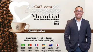 CAFÉ COM EVANGELHO MUNDIAL com ALOÍSIO SILVA, Lição 76: IMÃ