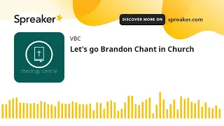 Let's go Brandon Chant in Church