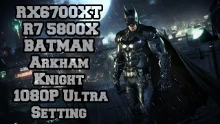 RX6700XT + R7 5800X Batman : Arkham Knight Ultra Setting