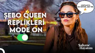 Queen Şebo'nun Unutulmaz Replikleri😎- Şahane Hayatım