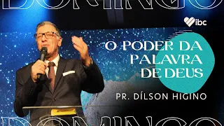 O Poder da Palavra de Deus - Pr. Dílson Higino | IBC