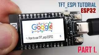 How to use TFT_eSPI library and ESP32 (PROGRAMING TUTORIAL PART 1.)