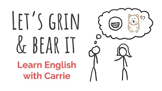 What does the phrase grin and bear it mean?
