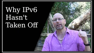 Why IPv6 Hasn't Taken Off