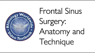 Frontal Sinus Surgery: Anatomy and Technique - Dr. Peter J. Wormald