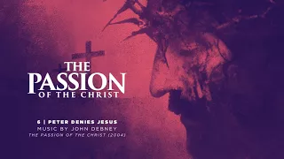 06 / Peter Denies Jesus / The Passion of the Christ