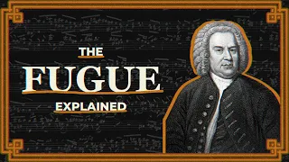 The Fugue Explained