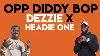 Dezzie X Headie One  - Opp Diddy Bop (LYRICS)