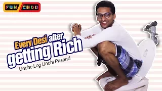 Every Desi after getting Rich | Unche Log Unchi Pasand | Funcho Entertainment AkA FC Entertainment