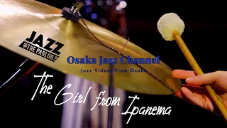 The Girl from Ipanema - Osaka Jazz Channel - Jazz @ the Parlor 2021.2.17