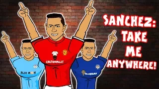 🎵SANCHEZ: TAKE ME ANYWHERE!🎵 Man Utd? Man City? Chelsea? (Alexis Sanchez Transfer Song Parody)