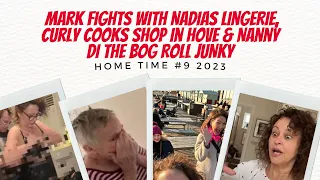 HOME TIME 9 Mark FIGHTS with NADIAS Lingerie, Curly Cooks SHOP in HOVE & Nanny Di The BOG ROLL JUNKY