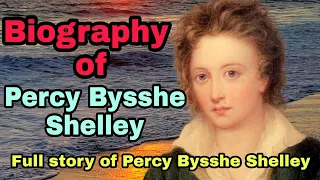 Percy Bysshe Shelley | P.B. Shelley | Biography of Percy Bysshe Shelley Full Story of P.B. Shelley