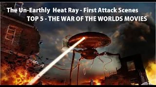The HEAT RAY - First Attack Scene from the Top 5 'THE WAR OF THE WORLDS' Movies