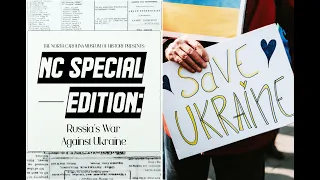 NC Special Edition - Russia’s War Against Ukraine: How We Got Here, and Where Are We Heading?