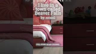 I live in a town called Beaver Falls by u/rotsoil [EXCERPT 2]