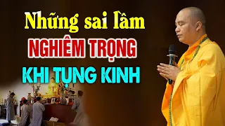 Những Sai Lầm Nghiêm Trọng Của Phật Tử Khi Tụng Kinh, Niệm Phật (nghe ngay kẻo muộn)