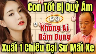 (Cờ Tướng 05/06) Con Tốt Bị Quỷ Ám Không Ai Dám Đụng Xuất Một Chiêu Đại Sư Mất Xe