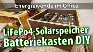 Energiewende im Büro: 6. DIY LiFePo4 Solarspeicher - Batteriekasten selber bauen (VLOG)