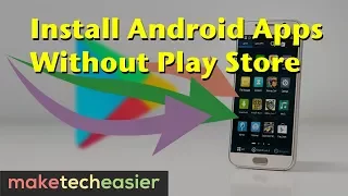 How to Install Apps on Android without Google Play