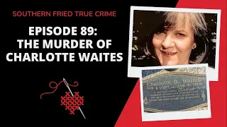 Episode 89: The Mayor's Wife: The Murder of Charlotte Waites