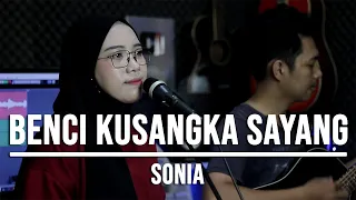 BENCI KUSANGKA SAYANG - SONIA (LIVE COVER INDAH YASTAMI) via @coverclearance