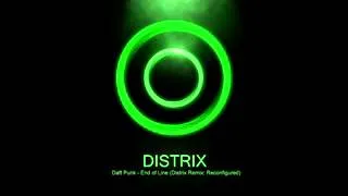 Daft Punk - End of Line (Distrix Remix  Reconfigured)