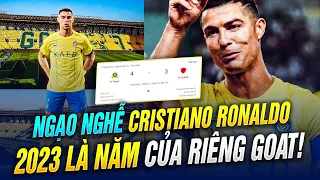 NGẠO NGHỄ CRISTIANO RONALDO | XIN LỖI MBAPPE VÀ HAALAND, 2023 LÀ NĂM CỦA GOAT !