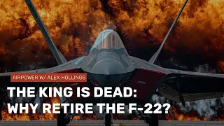 The King is Dead: Why the US is retiring the F-22 Raptor