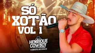 HENRIQUE COWBOY - SÓ XOTÃO VL.01