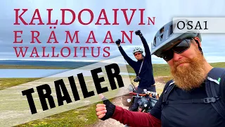 Kaldoaivin Walloitus - Bikepacking Erämaa Seikkailu (TRAILER)