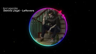 Dennis Lloyd - Leftovers [Legendado]