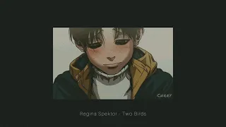 Two Birds, Regina Spektor (tiktok version - Overlapped chorus) | Slowed + Reverb + Bass Boosted