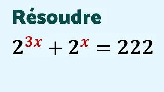 2³ˣ + 2ˣ = 222, le niveau monte MAIS TU SAIS TOUT FAIRE