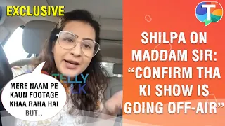 Shilpa Shinde's EXPLOSIVE reaction on her controversial exit from Maddam Sir: "I am so disappointed"