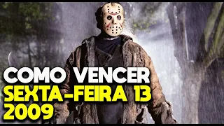 COMO VENCER SEXTA-FEIRA 13 (2009) - DÁ PRA DERROTAR JASON VOORHEES?